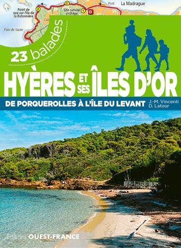 Hyères et ses îles d'Or ; de Porquerolles à l'île du levant ; 23 balades