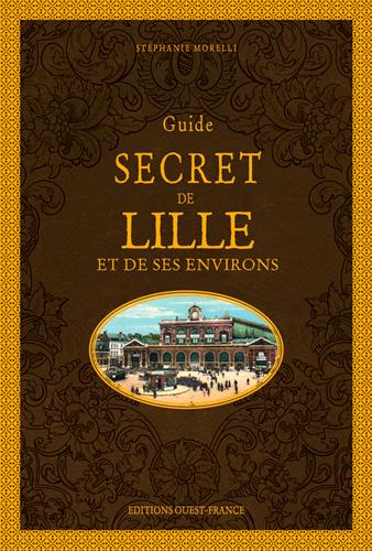 Guide secret de Lille et de ses environs (édition 2020)