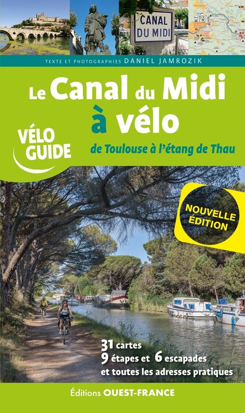 Le canal du midi à vélo : de Toulouse à l'étang de Thau (édition 2022)