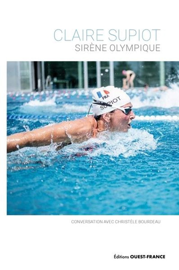 Claire Supiot, sirène olympique : Conversation avec Christèle Bourdeau