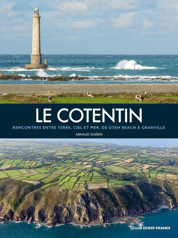 Le Cotentin : Rencontres entre terre, ciel et mer, de Utah Beach à Granville