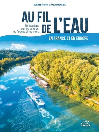 Au fil de l'eau en France et en Europe : 20 évasions sur les canaux, les fleuves et les mers - flash vidéo
