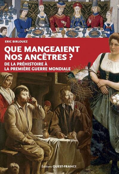 Que mangeaient nos ancêtres ? De la Préhistoire à la Première Guerre mondiale