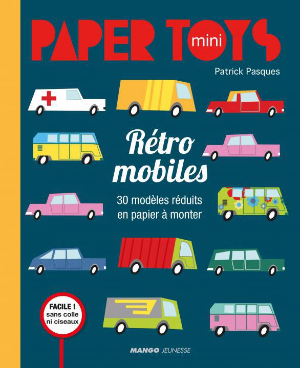 Paper toys : rétro mobiles ; 30 modèles réduits en papier à monter - flash vidéo