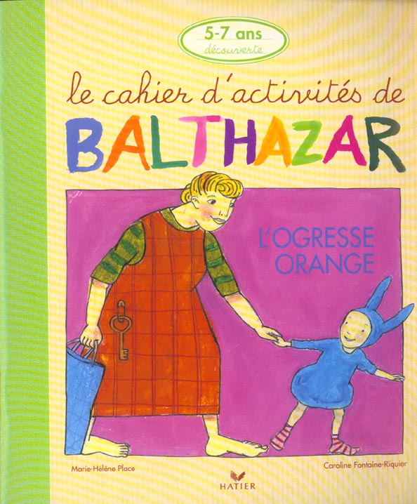 Le cahier d'activités de Balthazar : l'ogresse orange