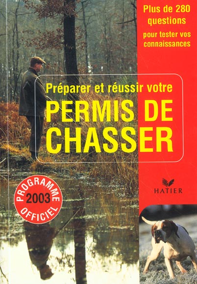 Preparer et reussir votre permis de chasser ; programme officiel 2003