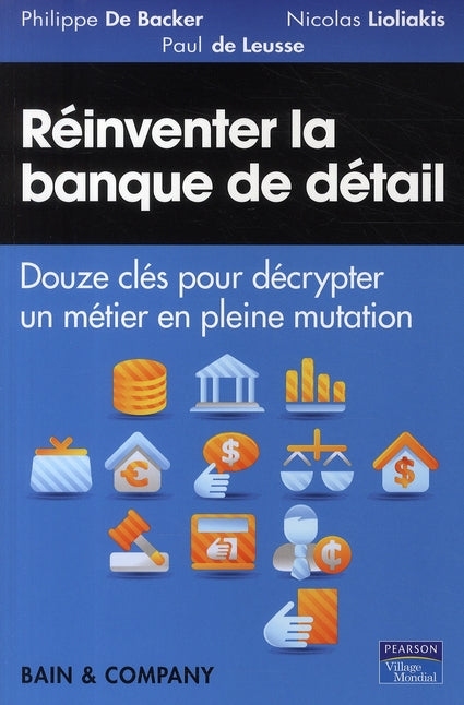 Réinventer la banque de détail ; douze clés pour décrypter un métier en pleine mutation