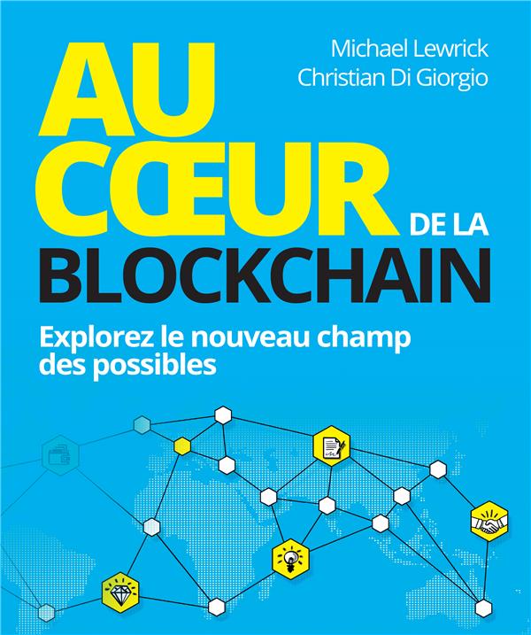 Au coeur de la Blockchain ; explorez le nouveau champ des possibles