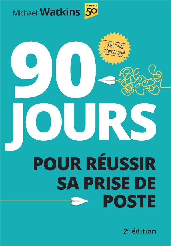 90 jours pour réussir sa prise de poste (2e édition)