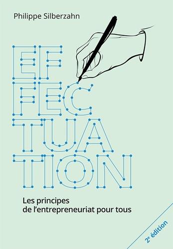 Effectuation ; les principes de l'entrepreneuriat pour tous (2e édition)