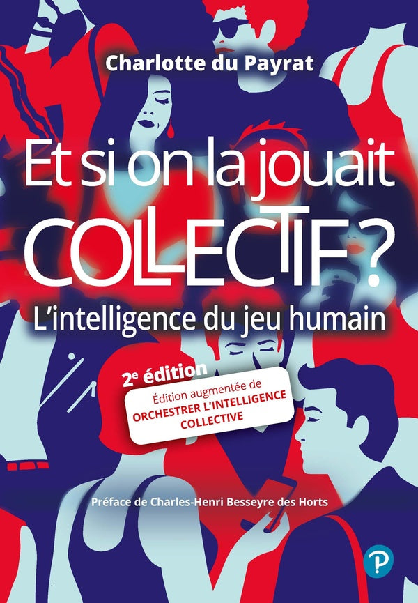 Et si on la jouait collectif ? L'intelligence du jeu humain (2e édition)