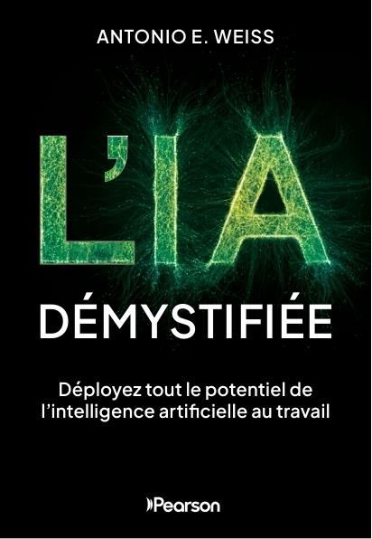 L'IA démystifiée : Déployez tout le potentiel de l'intelligence artificielle au travail