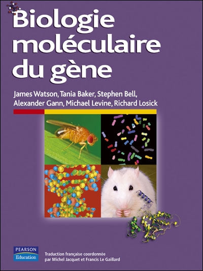 Biologie moléculaire du gène ( 6e édition)