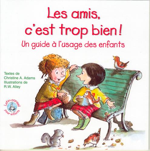 Les amis c'est trop bien ! ; un guide à l'usage des enfants - flash vidéo