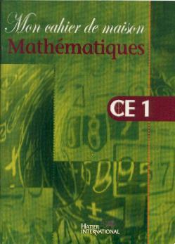 Mon cahier de maison - mathematiques ce1
