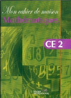 Mon cahier de maison - mathematiques ce2