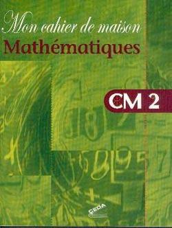 Mon cahier de maison - mathematiques cm2 - ceda