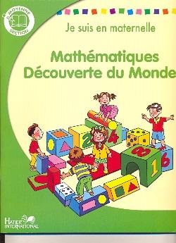 Je suis en maternelle ; mathématiques, découverte du monde ; MS