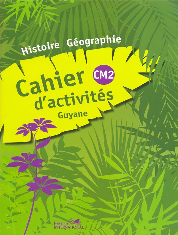 Histoire-géographie ; CM2 ; cahier d'activités ; Guyane