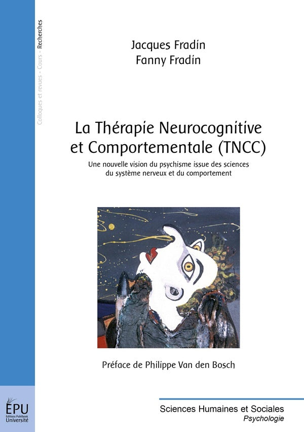 La thérapie neurocognitive et comportementale (TNCC) ; une nouvelle vision du psychisme issue des sciences du système nerveux et du comportement