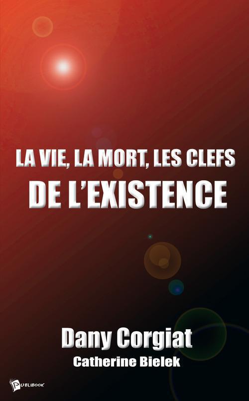 La vie, la mort, les clefs de l'existence