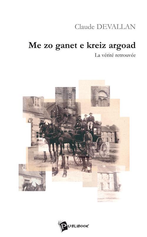 Me zo ganet e kreiz argoad ; la vérité retrouvée