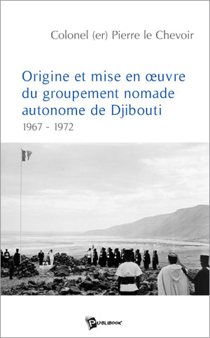 Origine et mise en oeuvre du groupement nomade autonome de djibouti