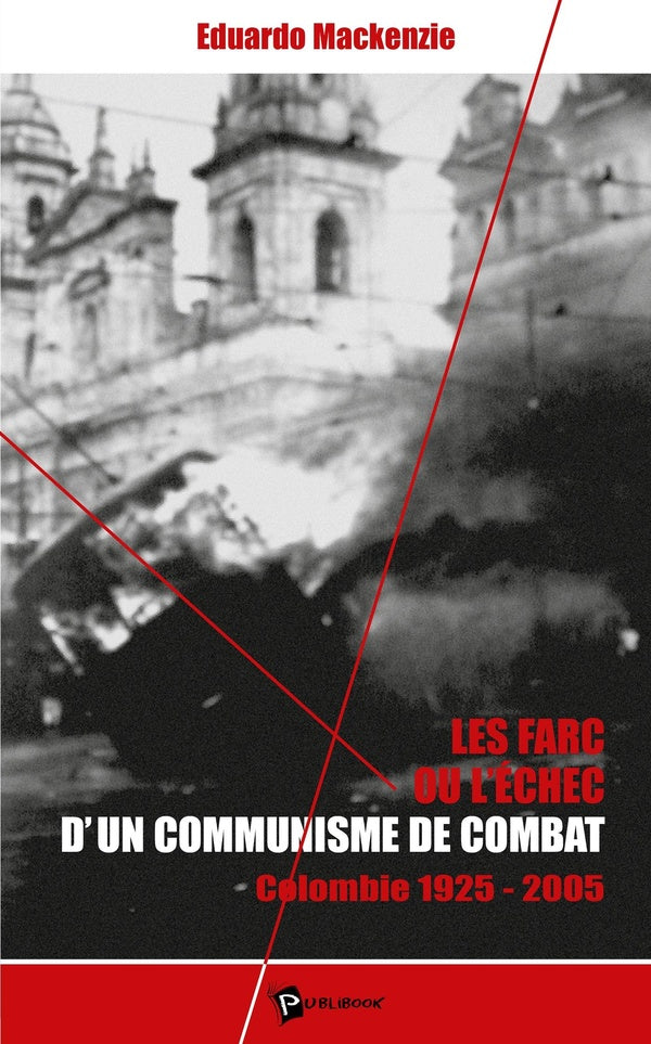 Les Farc ou l'échec d'un communisme de combat : Colombie 1925-2005