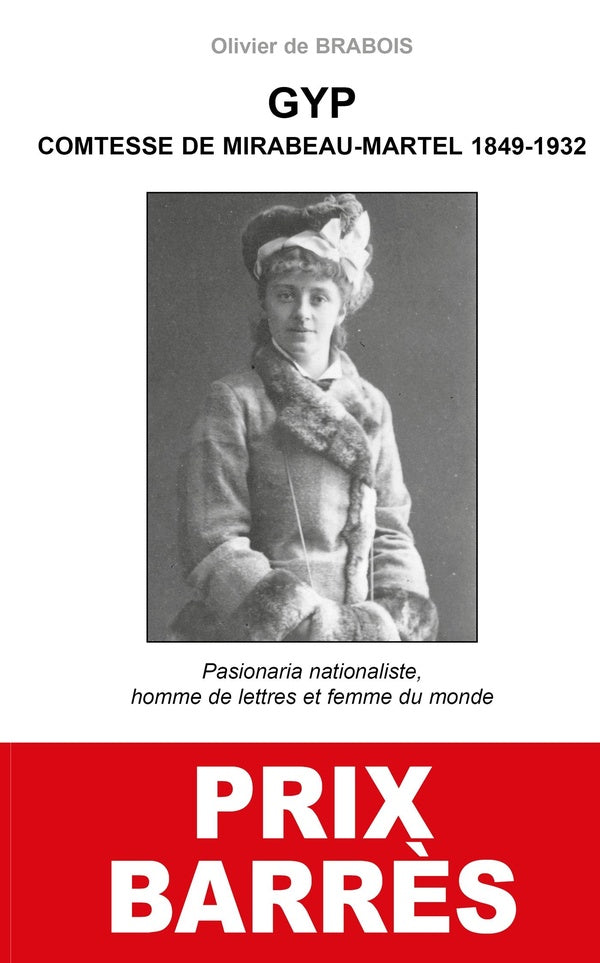 Gyp, comtesse de Mirabeau-Martel 1849-1932 ; pasionaria nationaliste, homme de lettres et femme du monde