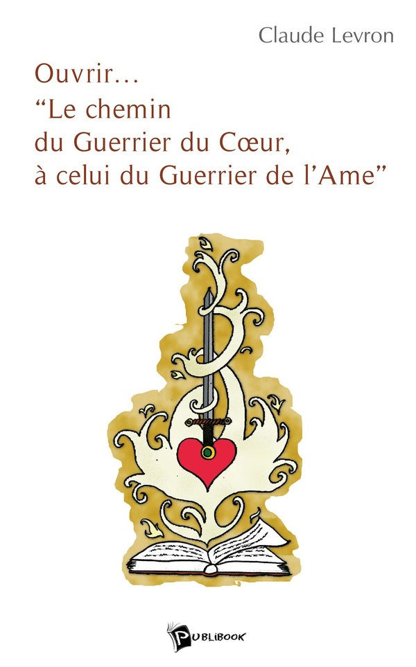 Ouvrir... Le chemin du Guerrier du Coeur, à celui du Guerrier de l'Ame