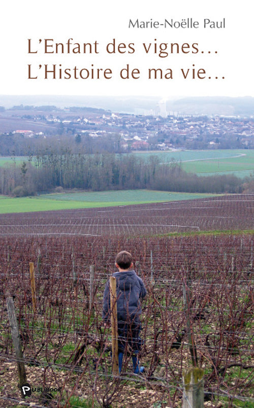 L'enfant des vignes... l'histoire de ma vie...