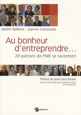 Au bonheur d'entreprendre... 20 patrons de PME se racontent