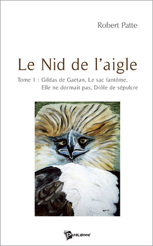 Le nid de l'aigle Tome 1 ; gildas de gaëtan, le sac fantôme, elle ne dormait pas, drôle de sépulcre