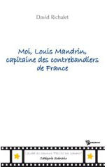 Moi, louis mandrin, capitaine des contrebandiers de france