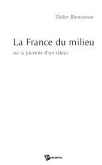 La france du milieu ou la journée d'un râleur