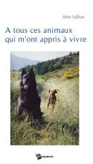 à tous ces animaux qui m'ont appris à vivre