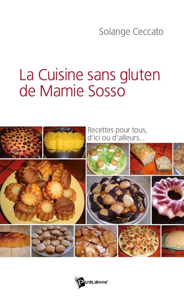 La cuisine sans gluten de Mamie Sosso : recettes pour tous, d'ici ou d'ailleurs...