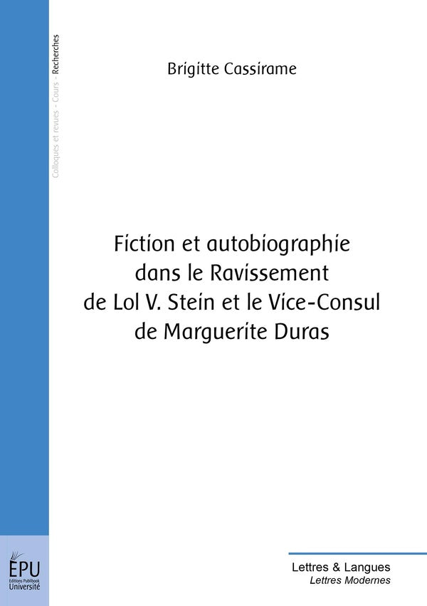 Fiction et autobiographie dans le ravissement de lol v. stein et le vice-consul de marguerite duras