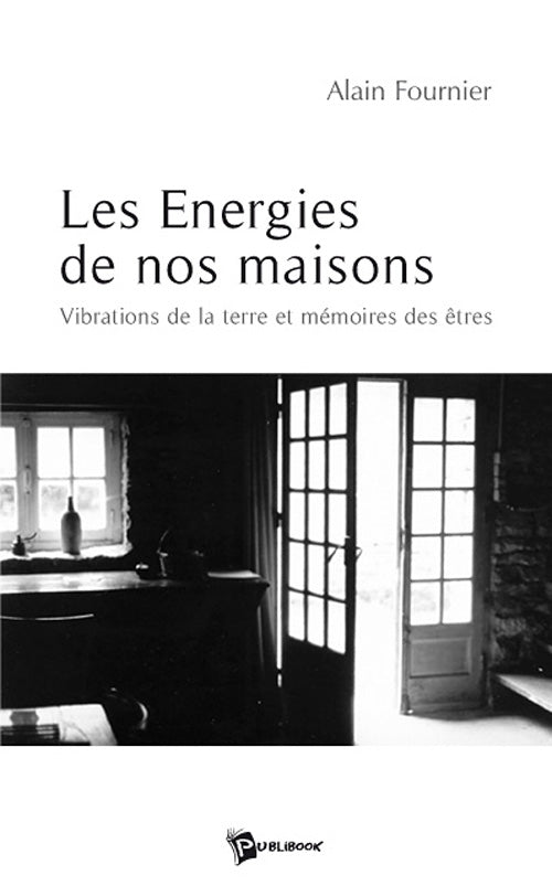 Les énergies de nos maisons ; vibrations de la terre et mémoire des êtres