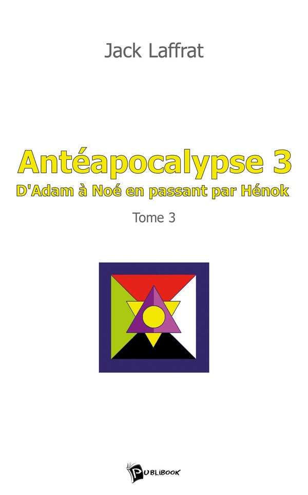Antéapocalypse Tome 3 ; d'adam à noé en passant par hénok