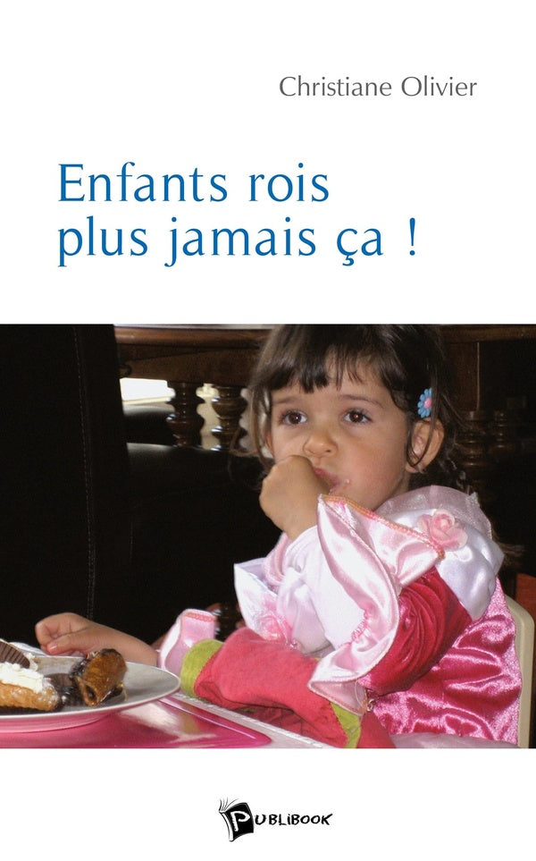 Enfants rois, plus jamais ça !