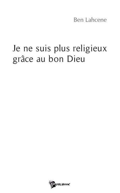 Je ne suis plus religieux grâce au bon dieu