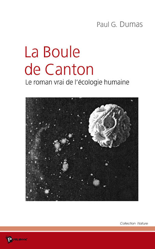 La boule de canton ; le roman vrai de l'écologie humaine