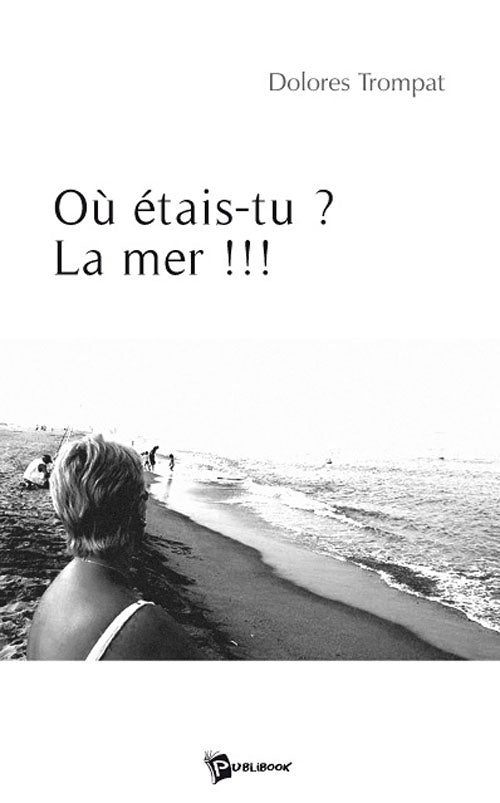 Où étais-tu ? la mer !!!