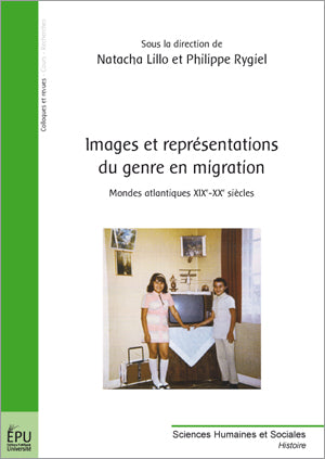 Images et représentations du genre en migration ; mondes atlantiques XIX - XX siècles