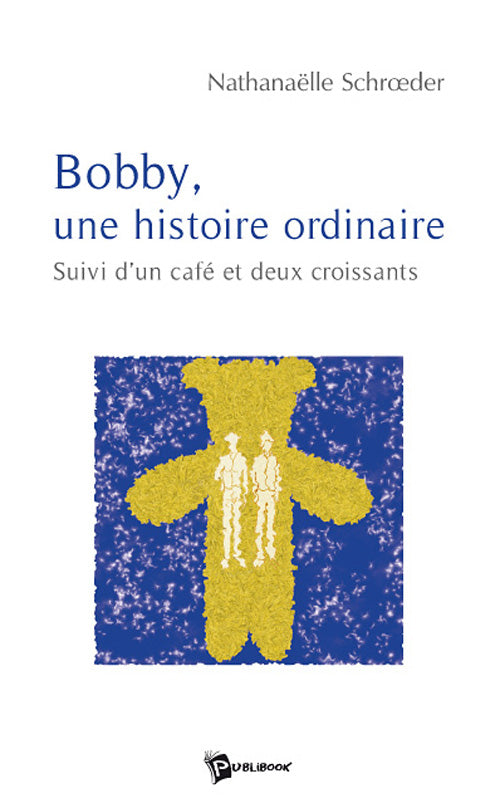 Bobby, une histoire ordinaire ; un café et deux croissants