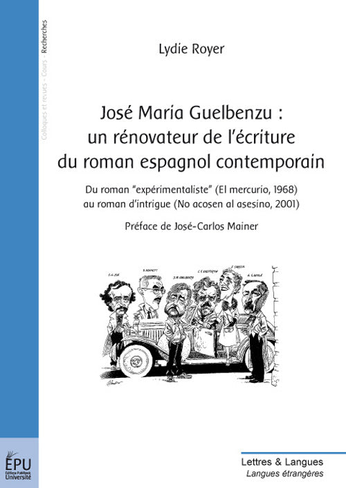 José Maria Guelbenzu : un rénovateur de l'écriture du roman espagnol contemporain ; du roman "expérimentaliste" (el mercurio, 1968) au roman d'intrigue (no acosen al asesino, 2001)