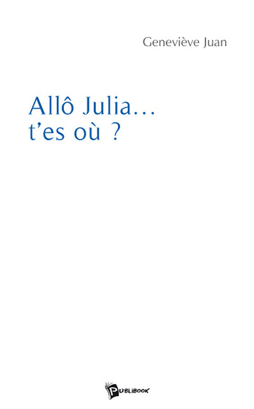 Allô Julia.... t'es où ?