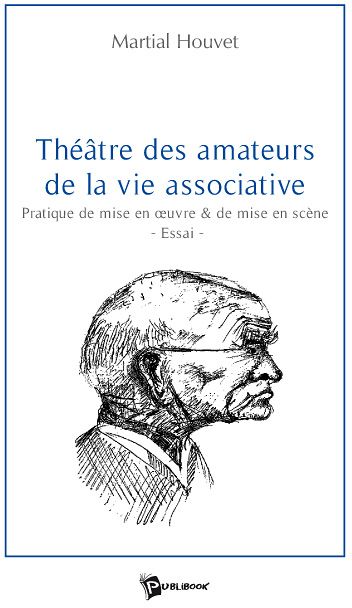 Théâtre des amateurs de la vie associative ; pratique de mise en oeuvre et de mise en scène