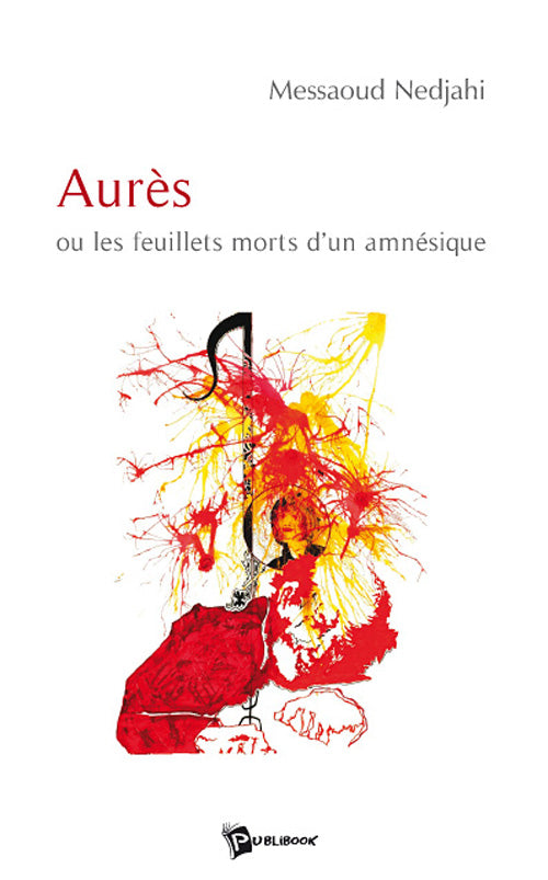 Aurès ou les feuillets morts d'une amnésique